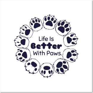 Life Is Better With Paws Posters and Art